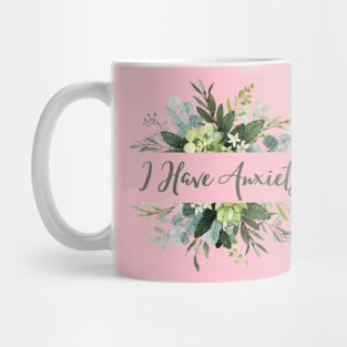 I have anxiety floral design Mug